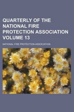 Cover of Quarterly of the National Fire Protection Association Volume 13