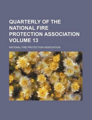 Book cover for Quarterly of the National Fire Protection Association Volume 13