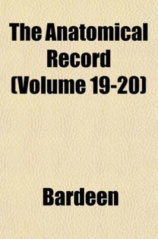 Cover of The Anatomical Record (Volume 19-20)