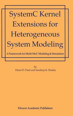 Book cover for Systemc Kernel Extensions for Heterogeneous System Modeling: A Framework for Multi-Moc Modeling & Simulation