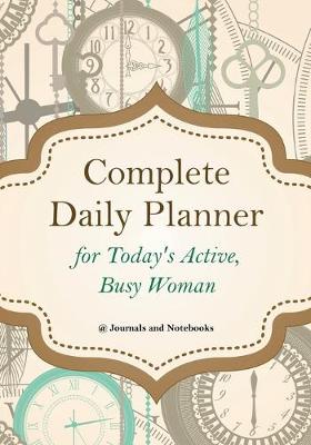 Book cover for Complete Daily Planner for Today's Active, Busy Woman