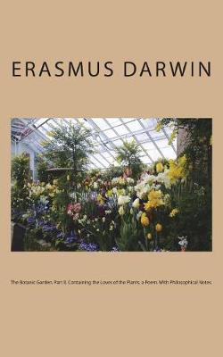 Book cover for The Botanic Garden. Part II. Containing the Loves of the Plants. a Poem. With Philosophical Notes.