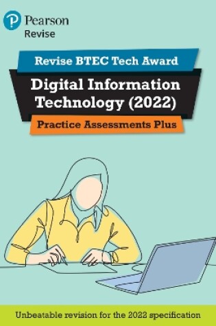 Cover of Pearson REVISE BTEC Tech Award Digital Information Technology Practice Plus - for 2025 and 2026 exams