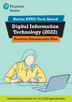 Book cover for Pearson REVISE BTEC Tech Award Digital Information Technology Practice Plus - for 2025 and 2026 exams