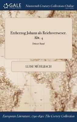 Book cover for Erzherzog Johann ALS Reichsverweser. Abt. 4; Dritter Band
