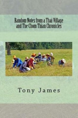 Cover of Random Notes from a Thai Village and The Chom Thian Chronicles