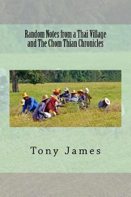 Book cover for Random Notes from a Thai Village and The Chom Thian Chronicles