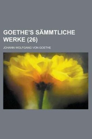 Cover of Goethe's Sammtliche Werke (26 )