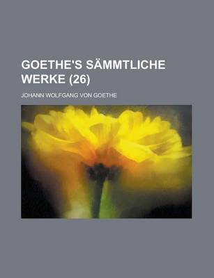 Book cover for Goethe's Sammtliche Werke (26 )