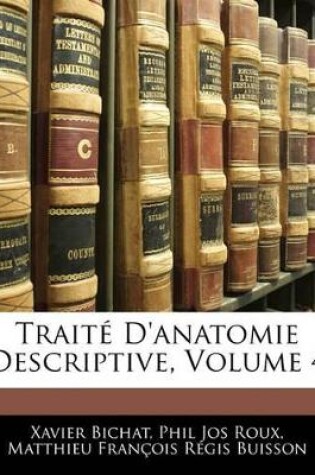 Cover of Traité D'anatomie Descriptive, Volume 4