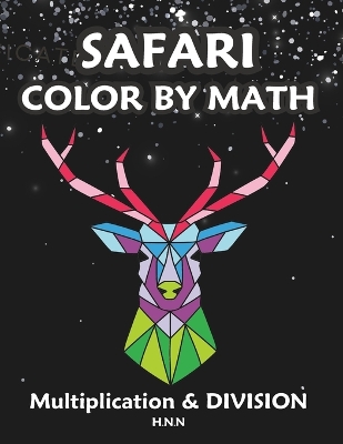 Book cover for Safari Color by Math Multiplication and Division.