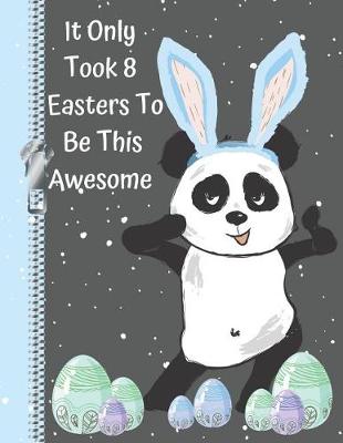 Book cover for It Only Took 8 Easters to Be This Awesome