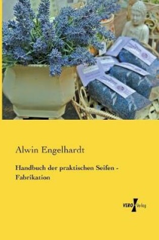 Cover of Handbuch der praktischen Seifen - Fabrikation