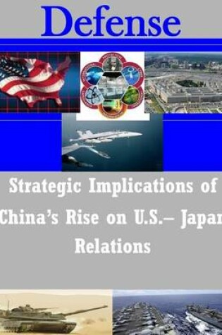 Cover of Strategic Implications of China's Rise on U.S.- Japan Relations