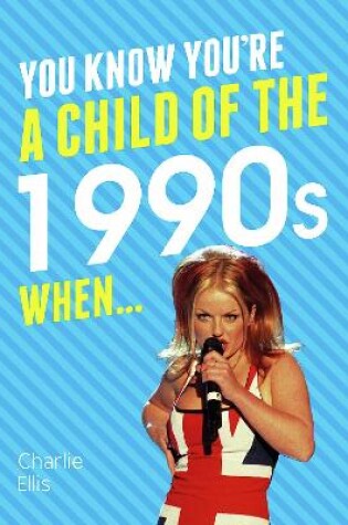 Cover of You Know You're a Child of the 1990s When...