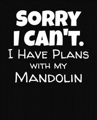 Book cover for Sorry I Can't I Have Plans With My Mandolin