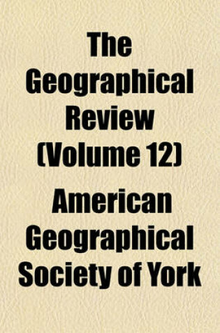 Cover of The Geographical Review (Volume 12)