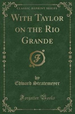 Cover of With Taylor on the Rio Grande (Classic Reprint)