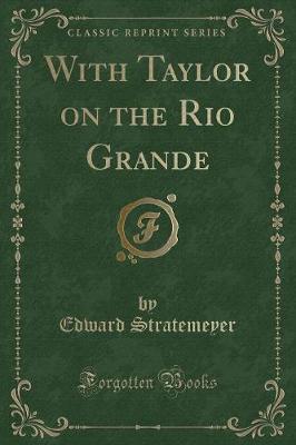 Book cover for With Taylor on the Rio Grande (Classic Reprint)