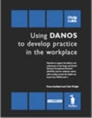 Book cover for Using Danos to Develop Practice in the Workplace - Unit HSC339/Danos Unit AF2