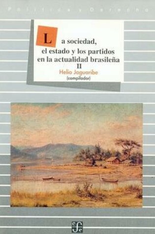 Cover of La Sociedad, El Estado y Los Partidos En La Actualidad Brasilea, II