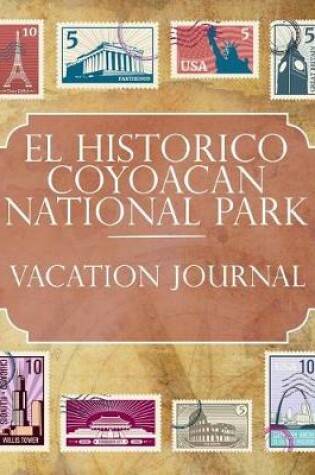 Cover of El Historico Coyoacan National Park Vacation Journal