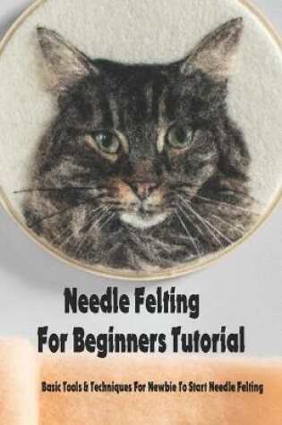 Cover of Needle Felting For Beginners Tutorial