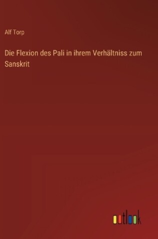 Cover of Die Flexion des Pali in ihrem Verh�ltniss zum Sanskrit