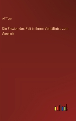 Book cover for Die Flexion des Pali in ihrem Verhältniss zum Sanskrit