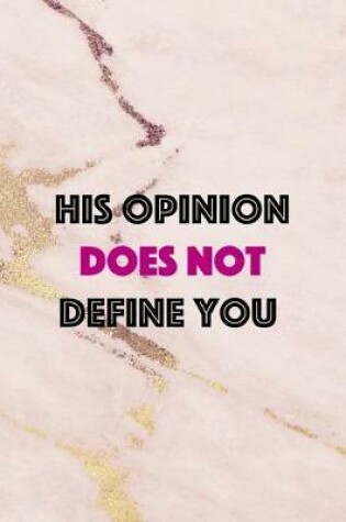 Cover of His Opinion Does Not Define You