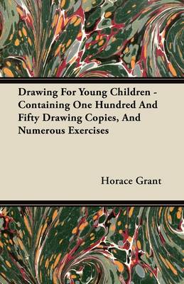 Book cover for Drawing For Young Children - Containing One Hundred And Fifty Drawing Copies, And Numerous Exercises