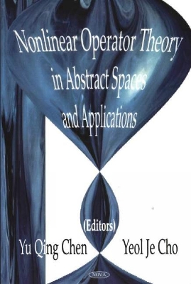 Book cover for Nonlinear Operator Theory in Abstract Space & Applications