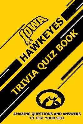 Book cover for Iowa Hawkeyes Trivia Quiz Book