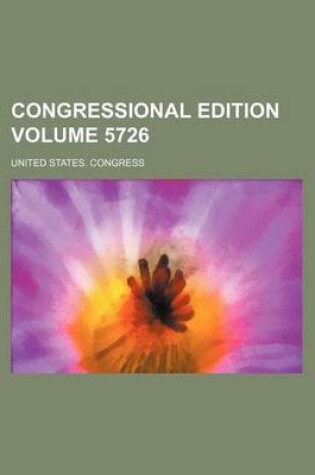 Cover of Congressional Edition Volume 5726