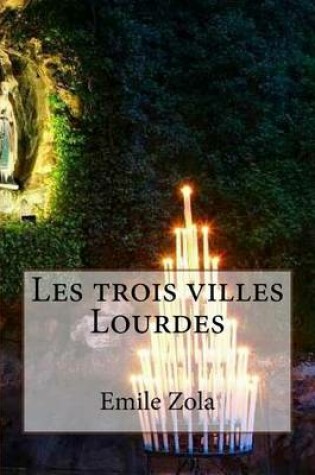 Cover of Les trois villes Lourdes