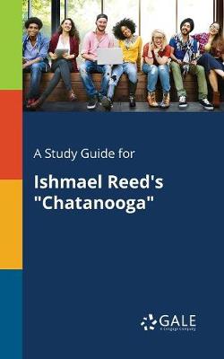 Book cover for A Study Guide for Ishmael Reed's Chatanooga