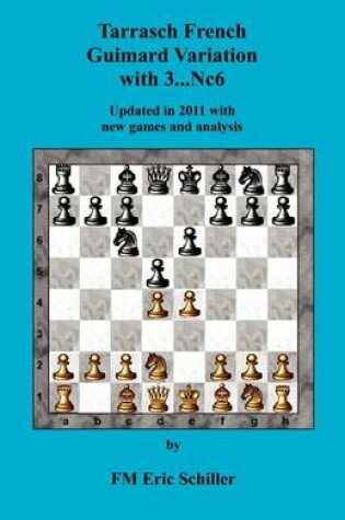 Cover of Tarrasch French Guimard Variation with 3. ... Nc6 Updated in 2011 with New Games and Analysis