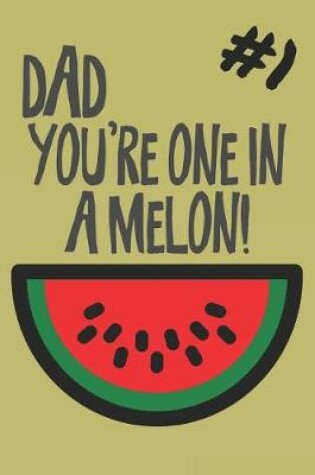 Cover of Dad You Are One in a Melon