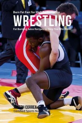 Cover of Burn Fat Fast for High Performance Wrestling