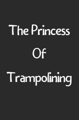 Cover of The Princess Of Trampolining