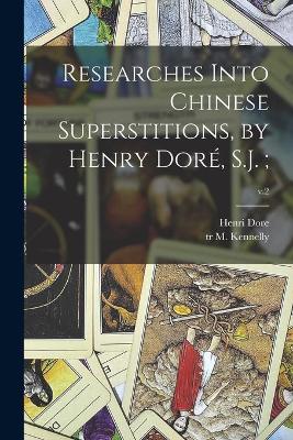 Book cover for Researches Into Chinese Superstitions, by Henry Dore, S.J.;; v.2