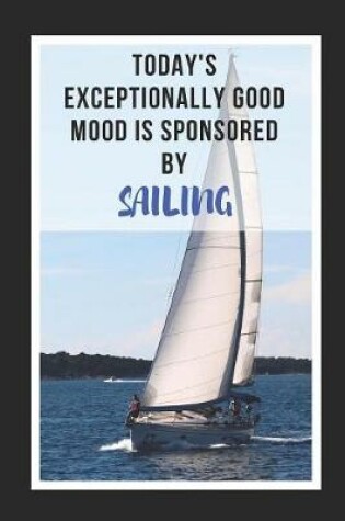 Cover of Today's Exceptionally Good Mood Is Sponsored By Sailing