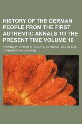 Cover of History of the German People from the First Authentic Annals to the Present Time Volume 10