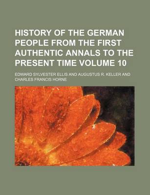 Book cover for History of the German People from the First Authentic Annals to the Present Time Volume 10