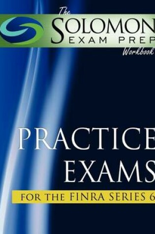 Cover of The Solomon Exam Prep Workbook Practice Exams for the Finra Series 6