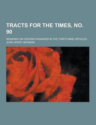 Book cover for Tracts for the Times, No. 90; Remarks on Certain Passages in the Thirty-Nine Articles