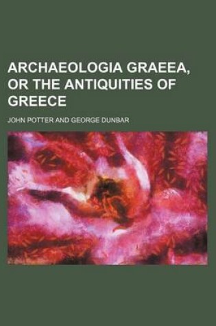 Cover of Archaeologia Graeea, or the Antiquities of Greece