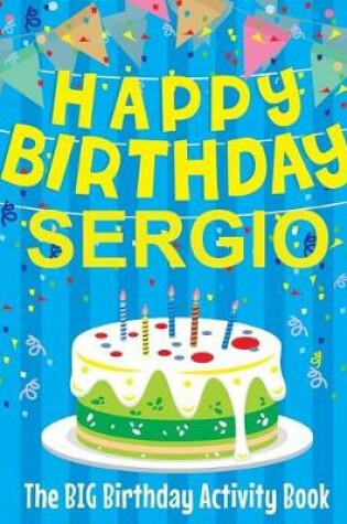 Cover of Happy Birthday Sergio - The Big Birthday Activity Book