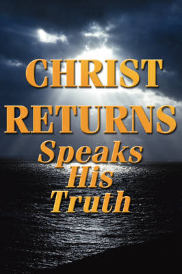 Book cover for Christ Returns - Speaks His Truth