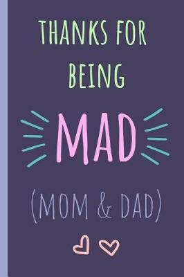 Book cover for Thanks for Being Mad (Mom & Dad)